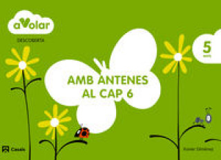 Carte A volar! Descoberta, amb antenes al cap, Educació Infantil, 5 anys. Quadern 6 Xavier Giménez Bueno