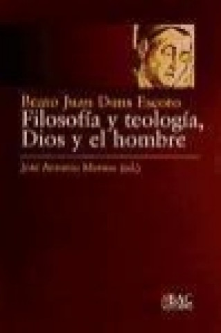Kniha Filosofía y teología : Dios y el hombre Beato Juan Duns Escoto