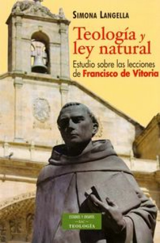 Könyv Teología y ley natural : estudio sobre las lecciones de Francisco de Vitoria Simona Langella
