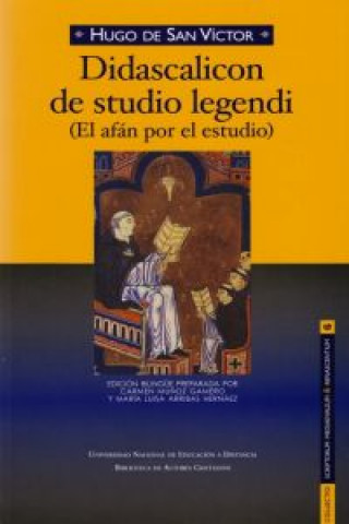 Carte Didascalicon de studio legendi = El afán por el estudio Hugo de Sancto Victore