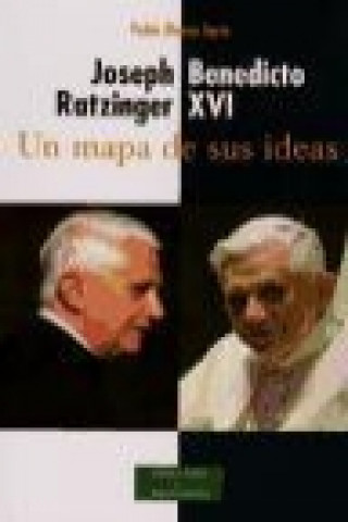 Könyv Joseph Ratzinger, Benedicto XVI : un mapa de sus ideas Pablo Blanco Sarto