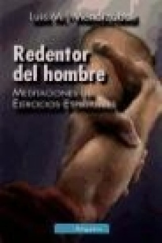 Carte Redentor del hombre : meditaciones de ejercicios espirituales Luis María Mendizábal Ostolaza