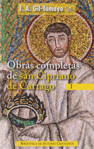 Carte Obras completas de San Cipriano de Cartago, I SANTO CIPRIANO DE CARTAGO