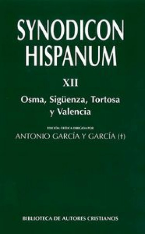 Carte Synodicon Hispanum. XII, Osma, Siguenza, Tortosa y Valencia 