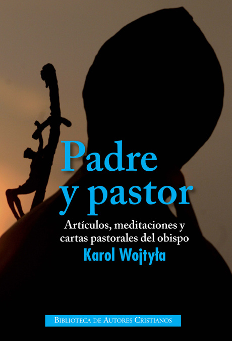 Carte Padre y pastor : artículos, meditaciones y cartas pastorales del obispo Karol Wojtyla Papa Juan Pablo II