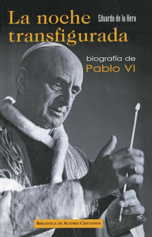 Kniha La noche transfigurada. Biografía de Pablo VI Eduardo de la Hera Buedo
