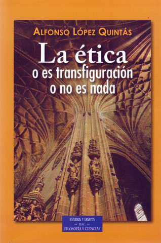 Carte La ética o es transfiguración o no es nada Alfonso López Quintás