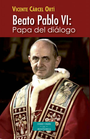 Carte Beato Pablo VI : Papa del diálogo Vicente Cárcel Ortí
