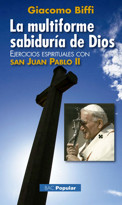 Libro La multiforme sabiduría de Dios : ejercicios espirituales con San Juan Pablo II 