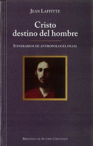 Buch Cristo destino del hombre : itinerarios de antropología filial 