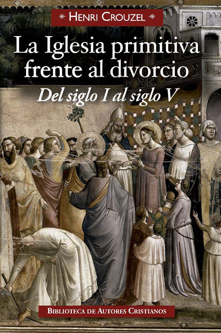 Könyv La Iglesia primitiva frente al divorcio : del siglo I al siglo V 