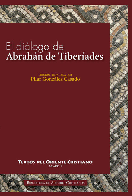 Buch El diálogo de Abrahán de Tiberíades con Abd al-Rahman al-Hasimi en Jerusalén hacia el a?o 820 