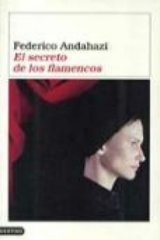 Kniha El secreto de los flamencos Federico Andahazi