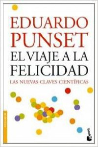 Kniha El viaje a la felicidad : las nuevas claves científicas Eduardo Punset