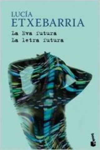 Книга La Eva futura ; La letra futura Lucía Etxebarria