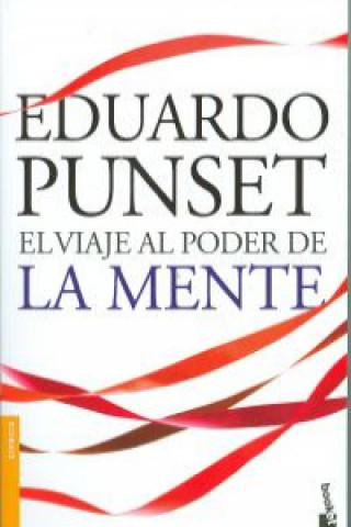 Книга El viaje al poder de la mente : los enigmas más fascinantes de nuestro cerebro y del mundo de las emociones Eduardo Punset