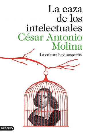 Buch La caza de los intelectuales : la cultura bajo sospecha César Antonio Molina