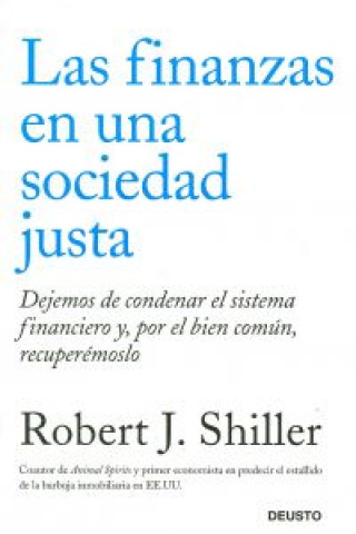 Kniha Las finanzas en una sociedad justa : dejemos de condenar el sistema financiero y, por el bien común, recuperémoslo Robert J. Shiller