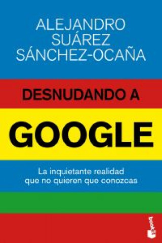 Kniha Desnudando a Google ALEJANDRO SUAREZ SANCHEZ-OCAÑA