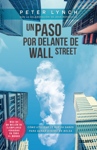 Книга Un paso por delante de Wall Street: cómo utilizar lo que ya sabes para ganar dinero en Bolsa PETER LYNCH