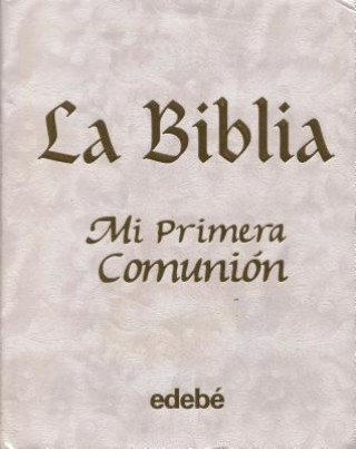 Kniha Biblia Mi Primera Comunion, La Edebe