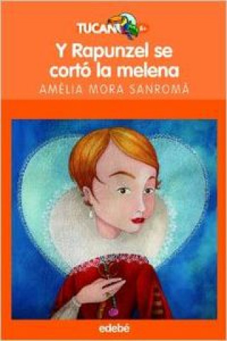 Knjiga Y Rapunzel se cortó la melena Amélia Morá Sanromá