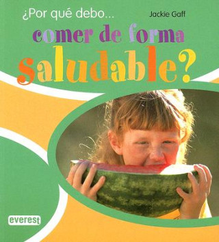 Książka Por Que Debo Comer de Forma Saludable? Jackie Gaff