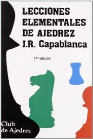 Carte Lecciones elementales de ajedrez José Raúl Capablanca