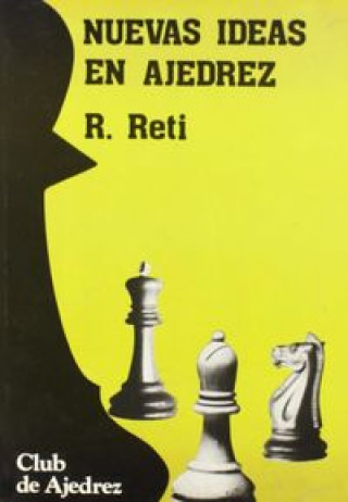 Carte Nuevas ideas en ajedrez Ricardo Reti