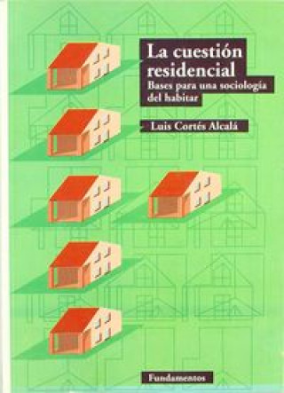 Könyv La cuestión residencial : bases para una sociología del habitar Luis Cortés Alcalá