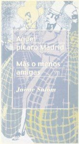Carte Aquel pícaro Madrid ; Más o menos amigas Jaime Salom Vidal