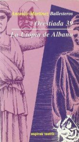 Carte Orestiada 39, la utopía de Albana Antonio Martínez Ballesteros