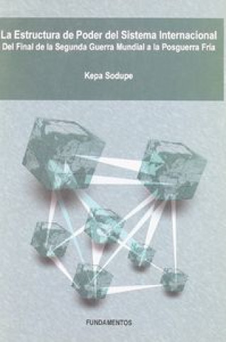 Book La estructura de poder del sistema internacional : del final de la Segunda Guerra Mundial a la posguerra fría Kepa Sodupe