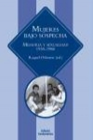 Kniha Mujeres bajo sospecha : memoria y sexualidad, 1930-1980 Raquel Osborne Verdugo