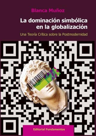 Carte La dominación simbólica en la globalización: Una teoría crítica sobre la Postmodernidad 