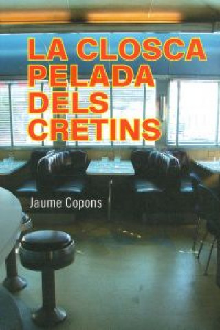 Könyv La closca pelada dels cretins Jaume Copons Ramon