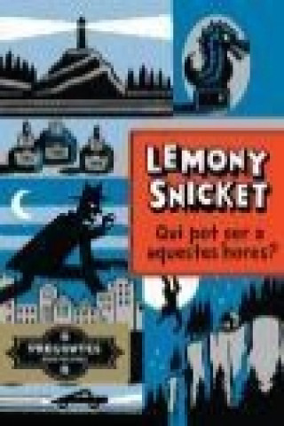 Buch Qui pot ser a aquestes hores? Lemony Snicket