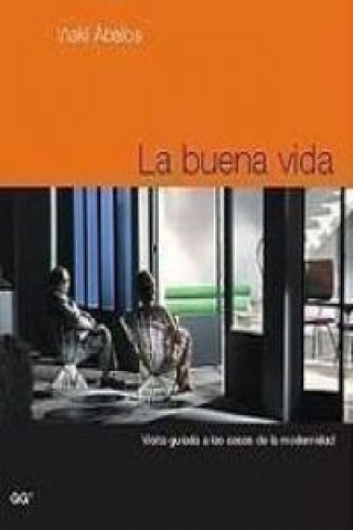 Könyv La buena vida : visita guiada a las casas de la modernidad IÑAKI ABALOS