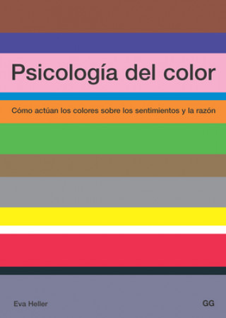 Carte Psicología del color : cómo actúan los colores sobre los sentimientos y la razón Eva Heller