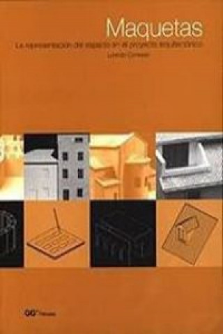Книга Maquetas : la representación del espacio en el proyecto arquitectónico Lorenzo Consalez