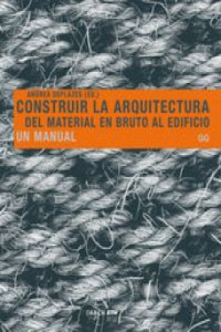 Kniha Construir la arquitectura : del material en bruto al edificio : un manual Andrea Deplazes