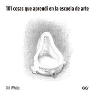 Carte 101 cosas que aprendí en la escuela de arte Kit White