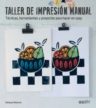 Kniha Taller de impresión manual : técnicas, herramientas y proyectos para hacer en casa VANESSA MOONCIE