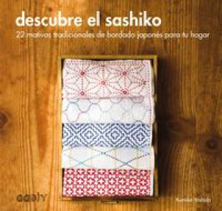 Könyv Descubre el sashiko: 22 motivos tradicionales de bordado japonés para tu hogar 