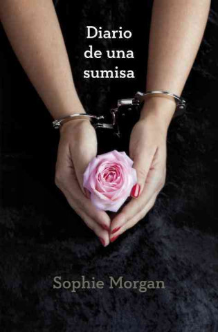Carte Diario de una Sumisa = The Diary of a Submissive Sophie Morgan