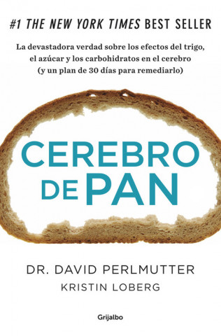 Kniha Cerebro de pan : la devastadora verdad sobre los efectos del trigo, el azúcar y los carbohidratos Kristin Loberg
