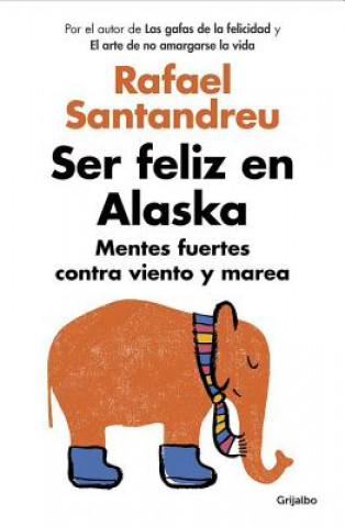 Book Ser feliz en Alaska / Being Happy in Alaska Rafael Santandreu