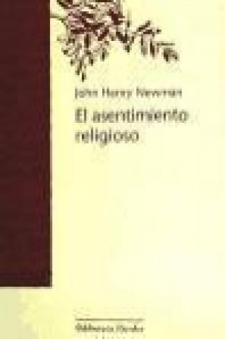 Kniha El asentimiento religioso : ensayo sobre los motivos racionales de la fe John Henry Newman