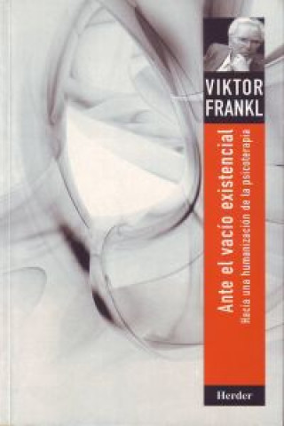 Könyv Ante el vacío existencial : hacia una humanización de la psicoterapia Viktor Emil Frankl