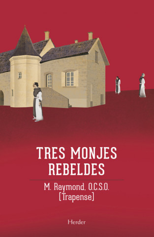 Kniha Tres monjes rebeldes Father Raymond